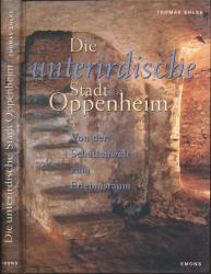 Die unterirdische Stadt Oppenheim. Von der Schattenwelt zum Erlebnisraum