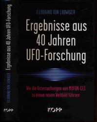 Ergebnisse aus 40 Jahren UFO-Forschung. Wie die Untersuchungen von MUFON-CES zu einem neuen Weltbild führten