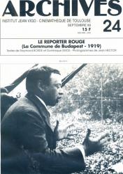 ARCHIVES - Institut Jean Vigo - Cinémathèque de Toulouse Nr. 24 (Septembre 1989): Le Reporter Rouge (La Commune de Budapest -1919 Raymond Borde/Dominique Gros)