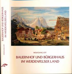 Bauernhof und Bürgerhaus im Werdenfelser Land. Die volkstümlichen Bauweisen im Gebiet der ehemaligen Grafschaft Werdenfels