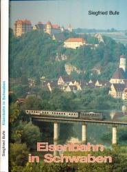 Eisenbahn in Schwaben. Bilddokumentation zur Bahngeschichte