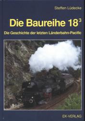 Die Baureihe 18.3. Die Geschichte der letzten Länderbahn-Pacific