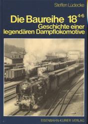 Die Baureihe 18.4-6. Geschichte einer legendären Dampflokomotive
