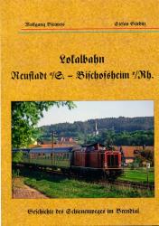 Lokalbahn Neustadt a./S. - Bischofsheim/Rh.. Geschichte des Schienenweges im Brendtal