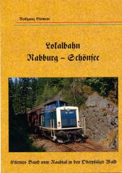 Lokalbahn Nabburg - Schönsee. Eisernes Band vom Naabtal in der Oberpfälzer Wald