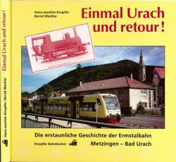 Einmal Urach und retour! Die erstaunliche Geschichte der Ermstalbahn Metzingen- Bad Urach -