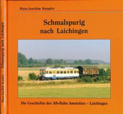 Schmalspurig nach Laichingen. Die Geschichte der Alb-Bahn Amstetten - Laichingen