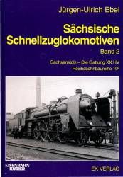 Sächsische Schnellzuglokomotiven: Band 2: Sachsenstolz - Die Gattung XX HV. Reichsbahnbaureihe 19.0