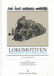 Lokomotiven der bayerischen Eisenbahnen 01: Geschichte der bayerischen Eisenbahnen, Beschreibungen der Schnellzug-, Personenzug- und Güterzuglokomotive