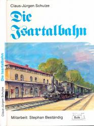 Die Isartalbahn. Langsam aber g'wiss - von der Lokalbahn zur S-Bahn