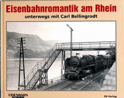 Eisenbahnromantik am Rhein. Unterwegs mit Carl Bellingrodt