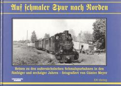 Auf schmaler Spur nach Norden. Reisen zu den außersächsischen Schmalspurbahnen in den fünfziger und sechziger Jahren, fotografiert vom Günter Meyer
