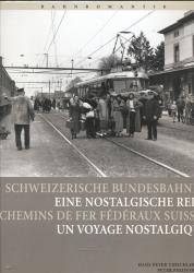Schweizerische Bundesbahnen. Eine nostalgische Reise /Chemins de Fer Fédéraux Suisse. Un voyage nostalgique. dt./franz.