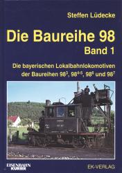 Die Baureihe 98. Band 1 (von 2) apart: Die bayerischen Lokalbahnlokomotiven der Baureihen 98.3, 98.4-5, 98.6 und 98.7