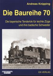 Die Baureihe 70. Die bayerische Tenderlok für leichte Züge und ihre badische Schwester