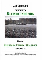Auf Schienen durch den Kleinbahnbezirk. Mit der Kleinbahn Verden-Walsrode unterwegs