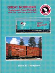 Great Northern Equipment Color Pictorial Book 1: Box Cars & Stock Cars