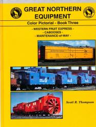 Great Northern Equipment Color Pictorial Book 3: Western Fruit Express / Cabooses / Maintenance-of-Way