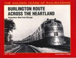 Burlington Route Across the Heartland: Everwhere West from Chicago