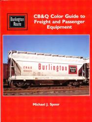 Burlington Route: CB&Q Color Guide to Freight and Passenger Equipment