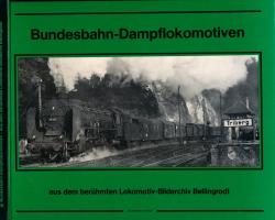 Bundesbahn-Dampflokomotiven. Aus dem berühmten Lokomotiv-Bildarchiv von Carl Bellingrodt