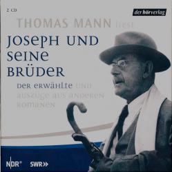 Thomas Mann liest 'Joseph und seine Brüder', 'Der Erwählte' und Auszüge aus anderen Romanen. [2 Audio-CDs]