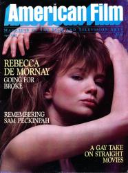 American Film. Magazine of the Film and Television Arts, April 1985: Cover story: Rebecca de Mornay going for broke. Remenbering Sam Peckinpah. A gay take on straight movies