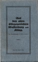 Aus den alten Pflegegerichten Wasserburg und Kling