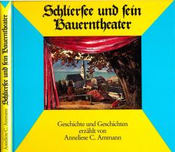 Schliersee und sein Bauerntheater. Geschichte und Geschichten zum hundertjährigen Bestehen