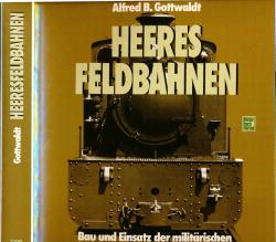 Heeresfeldbahnen: Bau und Einsatz der militärischen Schmalspurbahnen in zwei Weltkriegen
