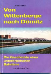 Von Wittenberge nach Dömitz. Die Geschichte einer unterbrochenen Bahnlinie