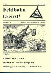 Feldbahn kreuzt! Aktuelles und Museales von der Feldbahn Ausgabe Nr. 4 (3. Jahrgang): Pferdebahnen in Polen / Der OLFRY-Rohstofftransporter / Dachziegelwerk Möding - Ein Blick zurück