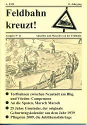Feldbahn kreuzt! Aktuelles und Museales von der Feldbahn Ausgabe Nr. 21 (11. Jahrgang): Torfbahnen zwischen Neustadt am Rbg. und Vörden-Campemoor / An die Spaten, Marsch Marsch / 25 Jahre Gmeinder, der originale Geburtstagskalender aus dem Jahr 1939 / Pfingsten 2009, die Jubiläumsfahrtage