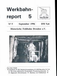 Werkbahnreport Nr. 5 (September 1996): Haselbach / dkk Niederschmiedeberg / LKM-Baureihe N 2 / Die erste elektrische Grubenbahn (Freital-Zauckerode) / Die Lokomotiven des VEB dkk Niederschmiedeberg / Sägewerk Wernshausen / Oberbau von Feldbahnen