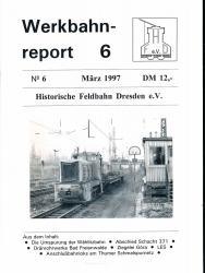 Werkbahnreport Nr. 6 (März 1997): Die Umspurung der Wählitzbahn / Abschied Schacht 371 / Dränrohrwerke Bad Freienwalde / Ziegelei Góra / LES / Anschlußbahnloks am Thumer Schmalspurnetz