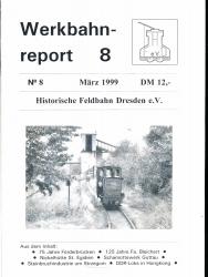 Werkbahnreport Nr. 8 (März 1999): 75 Jahre Förderbrücken / 125 Jahre Fa. Bleichert / Nickelhütte St. Egidien / Schamottewerk Guttau / Steinbruchindustrie um Strzegom / DDR-Loks in Hongkong