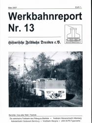 Werkbahnreport Nr. 13 (März 2007): Die elektrische Feldbahn des Ritterguts Bärfelde / Feldbahn Römerschacht Altenberg / Kalksteinbahn Sodawerk Bernburg / Waldbahn Margina / LKM 30-PS-Typenreihe