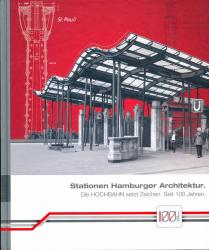 Stationen Hamburger Architektur: Die Hochbahn setzt Zeichen. Seit 100 Jahren