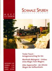 Schmale Spuren. Modell & Vorbild Heft 2/2009: Tiroler Traum - Anlagenvorschlag für 0m / Manfreds Metzgerei. Umbau eines Magic-Train-Wagens / Alter Appenzeller - der älteste Wagen der Selfkantbahn