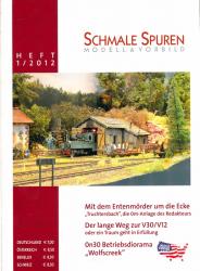 Schmale Spuren. Modell & Vorbild Heft 1/2012: Mit dem Entenmörder um die Ecke. 'Truchtersbach', die 0m-Anlage des Redakteurs / Der lange Weg zur V30/V12 / 0n30 Betriebsdiorama 'Wolfscreek'