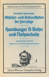 Abfahrt- und Ankunftplan der Fernzüge. Hamburger S-Bahn und Nahverkehr. Jahresfahrplan 1944/45, gültig vom 3. Juli 1944 an bis auf weiteres [Reprint]