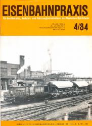 Eisenbahnpraxis. Für den Betriebs-, Verkehrs- und Fahrzeugbetriebsdienst der Deutschen Reichsbahn. Heft 4/84 (1984)