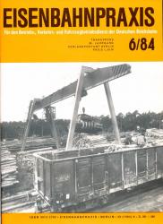 Eisenbahnpraxis. Für den Betriebs-, Verkehrs- und Fahrzeugbetriebsdienst der Deutschen Reichsbahn. Heft 6/84 (1984)