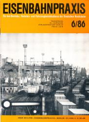 Eisenbahnpraxis. Für den Betriebs-, Verkehrs- und Fahrzeugbetriebsdienst der Deutschen Reichsbahn. Heft 6/86 (1986)