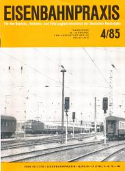 Eisenbahnpraxis. Für den Betriebs-, Verkehrs- und Fahrzeugbetriebsdienst der Deutschen Reichsbahn. Heft 4/85 (1985)