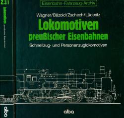 Eisenbahn-Fahrzeug-Archiv Band 2.3.1: Lokomotiven preußischer Eisenbahnen. Schnellzug- und Personenlokomotiven