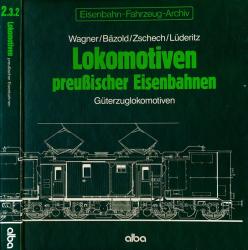 Eisenbahn-Fahrzeug-Archiv Band 2.3.2: Lokomotiven preußischer Eisenbahnen. Güterzuglokomotiven