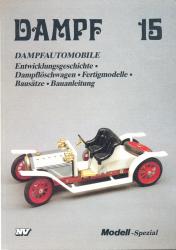 Dampf 15: Dampfautomobile. Entwicklungsgeschichte, Dampflöschwagen, Fertigmodelle, Bausätze, Bauanleitung