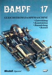 Dampf 17: Gleichstrom-Dampfmaschine. Entwicklung, Konstruktion, Bauanleitung, Betrieb