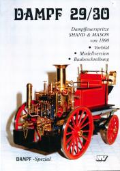 Dampf 29/30: Dampffeuerspritze Shand-Mason von 1890. Vorbild, Modellversion, Baubeschreibung